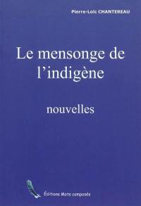 Le mensonge de l'indigène : et autres nouvelles