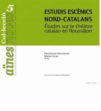 Aïnes noves, n° 5. Estudis escènics nord-catalans. Etudes sur le théâtre catalan en Roussillon