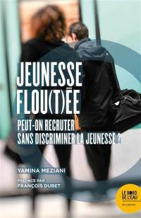 Jeunesse flou(t)ée : peut-on recruter sans discriminer la jeunesse ?