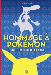 Hommage à Pokémon. Toute l'histoire de la saga