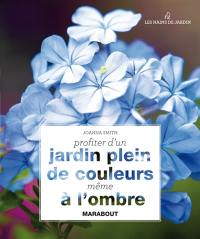 Profiter d'un jardin plein de couleurs même à l'ombre