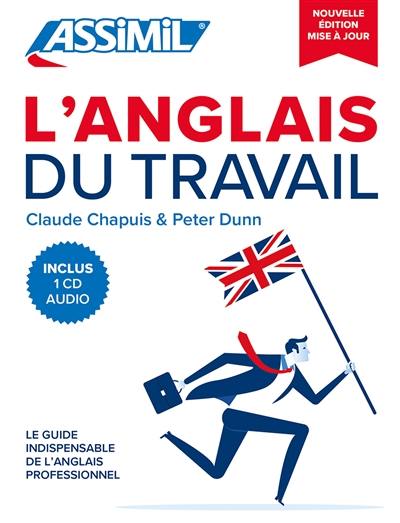 L'anglais du travail : le guide indispensable de l'anglais professionnel