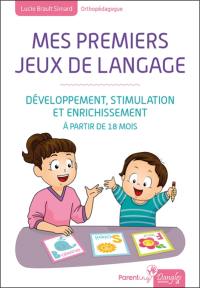 Mes premiers jeux de langage : développement, stimulation, et enrichissement : à partir de 18 mois