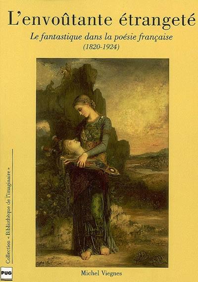 L'envoûtante étrangeté : le fantastique dans la poésie française (1820-1924)