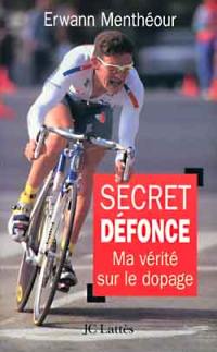 Secret défonce : ma vérité sur le dopage