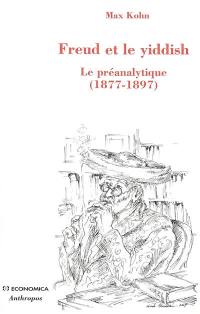 Freud et le yiddish : le préanalytique (1877-1897)