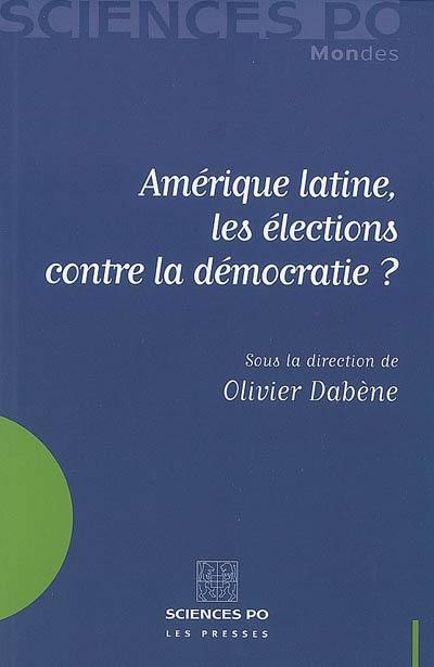 Amérique latine, les élections contre la démocratie ?