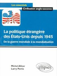 La politique extérieure des Etats-Unis depuis 1945 : de la guerre mondiale à la mondialisation