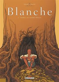 Blanche. Vol. 2. Toumaï, les savanes féroces