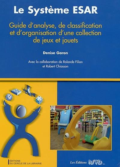 Le système ESAR : guide d'analyse, de classification et d'organisation d'une collection de jeux et jouets