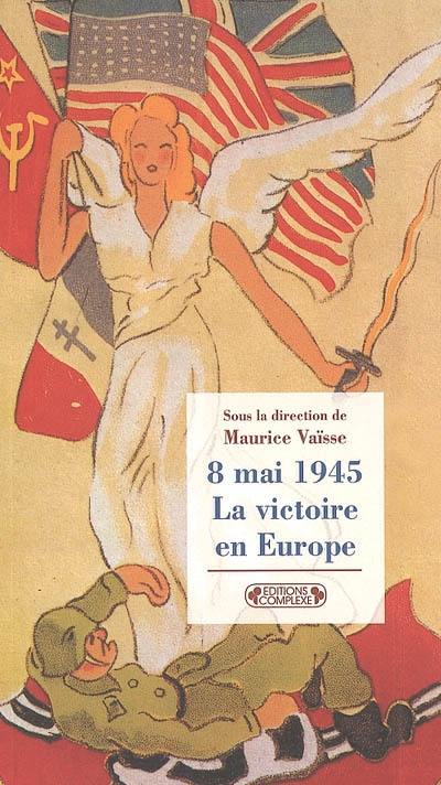 8 mai 1945, la victoire en Europe