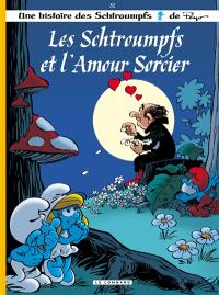 Les Schtroumpfs. Vol. 32. Les Schtroumpfs et l'amour sorcier