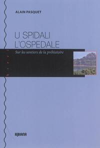 U Spidali, l'Ospédale : sur les sentiers de la préhistoire