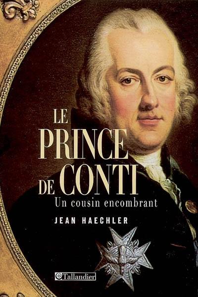 Le prince de Conti : un cousin encombrant