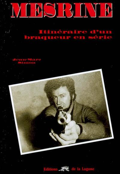 Mesrine : itinéraire d'un braqueur en série