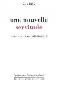 Une nouvelle servitude : essai sur la mondialisation