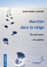 Marcher dans la neige : un parcours en poésie