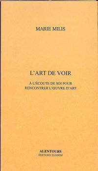 L'art de voir : à l'écoute de soi pour rencontrer l'oeuvre d'art