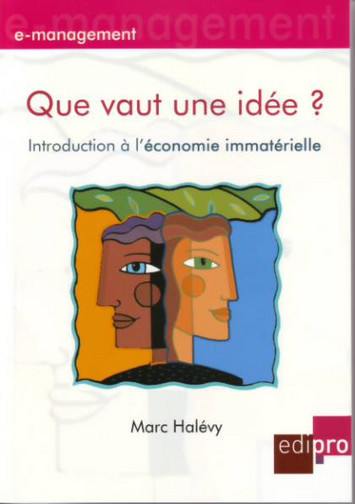 Que vaut une idée ? : introduction à l'économie de l'immatériel