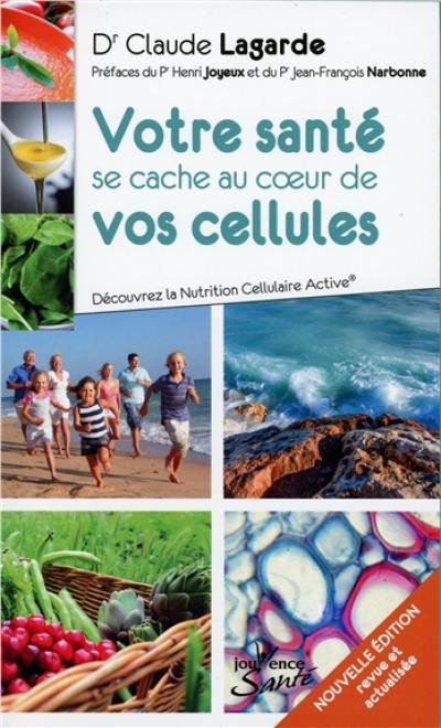 Votre santé se cache au coeur de vos cellules : découvrez la nutrition cellulaire active