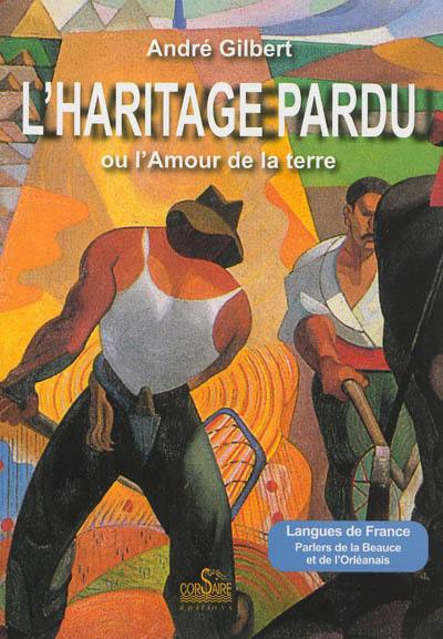 L'haritage pardu ou L'amour de la terre