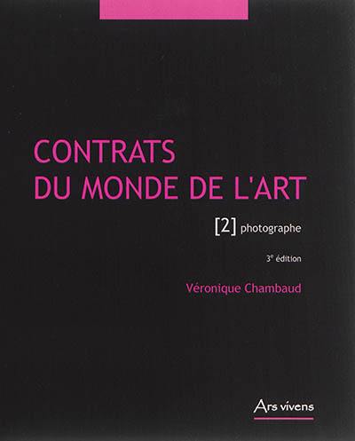 Contrats du monde de l'art. Vol. 2. Photographe