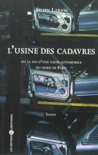 L'usine des cadavres ou La fin d'une usine d'automobiles du nord de Paris