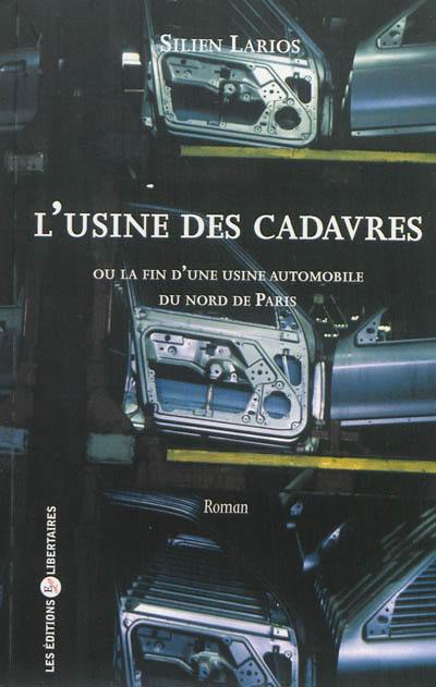 L'usine des cadavres ou La fin d'une usine d'automobiles du nord de Paris