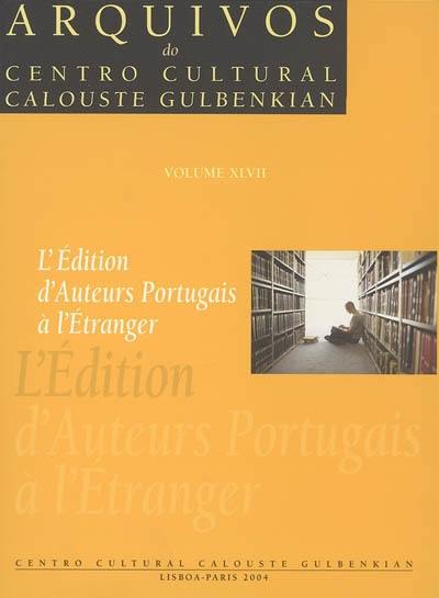 Arquivos do Centro cultural Calouste Gulbenkian. Vol. 47. L'édition d'auteurs portugais à l'étranger