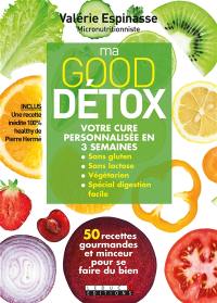 Ma good détox : votre cure personnalisée en 3 semaines sans gluten, sans lactose, végétarien, spécial digestion facile : 50 recettes gourmandes et minceur pour se faire du bien