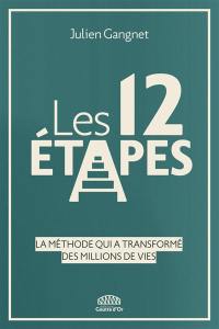 Les douze étapes : la méthode qui a transformé des millions de vie