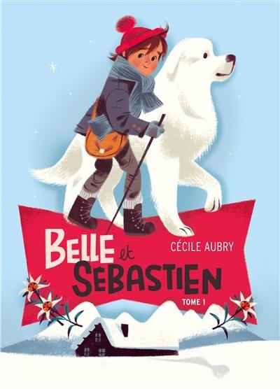 Belle et Sébastien. Vol. 1. Le refuge du Grand Baou