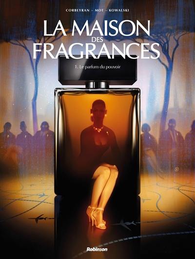 La maison des fragrances. Vol. 1. Le parfum du pouvoir