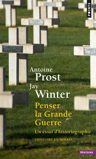 Penser la Grande Guerre : un essai d'historiographie