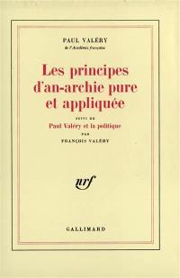 Les principes d'an-archie pure et appliquée. Paul Valéry et la politique