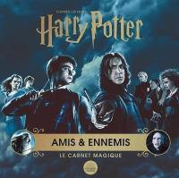 Le carnet magique. Harry Potter : amis & ennemis