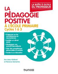 La pédagogie positive à l'école primaire : cycles 1 à 3