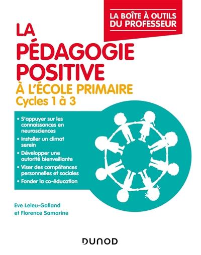 La pédagogie positive à l'école primaire : cycles 1 à 3