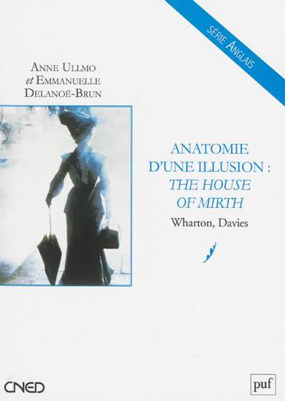 Anatomie d'une illusion : The house of mirth : Wharton, Davies