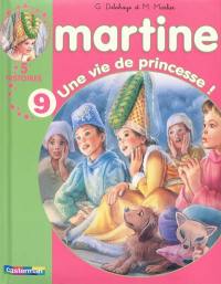 Martine : 5 histoires. Vol. 9. Une vie de princesse