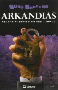 Arkandias. Vol. 2. Arkandias contre-attaque