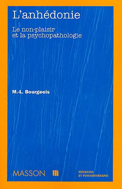 L'anhédonie : le non-plaisir et la psychopathologie