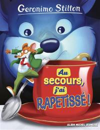 Geronimo Stilton. Au secours, j'ai rapetissé !