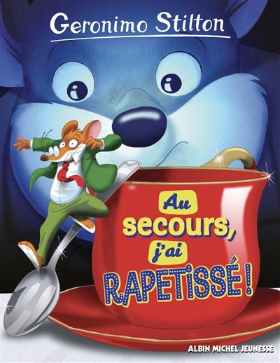 Geronimo Stilton. Au secours, j'ai rapetissé !