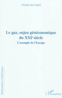 Le gaz, enjeu géoéconomique du XXIe siècle : l'exemple de l'Europe