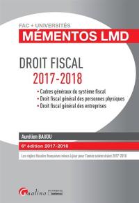 Droit fiscal 2017-2018 : cadres généraux du système fiscal, droit fiscal général des personnes physiques, droit fiscal général des entreprises