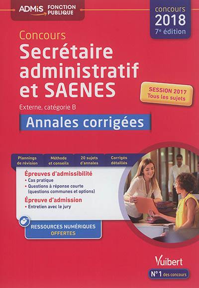 Concours secrétaire administratif et SAENES : externe, catégorie B, concours 2018-2019 : annales corrigées, session 2017, tous les sujets