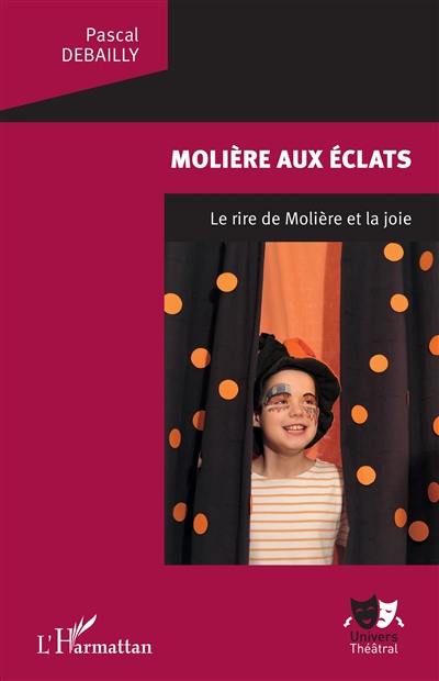 Molière aux éclats : le rire de Molière et la joie