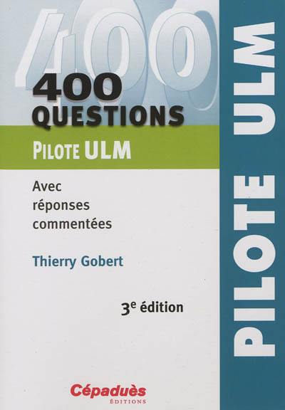 400 questions pour le pilote ULM : avec réponses commentées