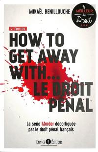 How to get away with... le droit pénal : la série Murder décortiquée par le droit pénal français